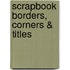 Scrapbook Borders, Corners & Titles