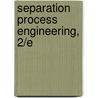 Separation Process Engineering, 2/E door Philip C. Wankat