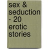 Sex & Seduction - 20 Erotic Stories door Cathryn Cooper