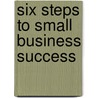 Six Steps To Small Business Success by Lowell Lillge Cpa