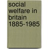 Social Welfare in Britain 1885-1985 door Rex Pope