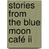 Stories From The Blue Moon Café Ii