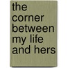The Corner Between My Life And Hers by Tina Medley-Galloway