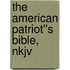 The American Patriot''s Bible, Nkjv