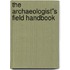 The Archaeologist''s Field Handbook