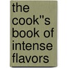The Cook''s Book of Intense Flavors door Robert Krause