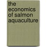 The Economics of Salmon Aquaculture door Professor Trond Bjorndal