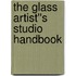 The Glass Artist''s Studio Handbook