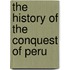 The History Of The Conquest Of Peru