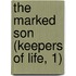 The Marked Son (Keepers of Life, 1)
