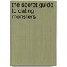 The Secret Guide to Dating Monsters door Sierra Dean