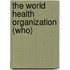 The World Health Organization (who)
