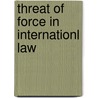 Threat of Force in Internationl Law by St ?rchler