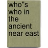 Who''s Who in the Ancient Near East door Gwendolyn Leick