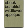 eBook Beautiful Wildflower Applique door Zena Thorpe