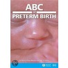 Abc Of Preterm Birth (abc Series 95) door P. Braude
