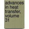Advances in Heat Transfer, Volume 31 door Thomas Irvine