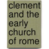Clement and the Early Church of Rome door Rev. Thomas J. Herron