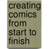 Creating Comics From Start To Finish door Buddy Scalera