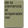De La Clemencia Al Emperador Ner door Lucio Anneo S?neca