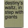 Destiny's Waltz, In Step With Giants by Robert de Warren