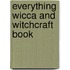 Everything Wicca And Witchcraft Book
