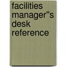 Facilities Manager''s Desk Reference door Jane M. Wiggins