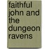 Faithful John And The Dungeon Ravens
