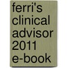 Ferri's Clinical Advisor 2011 E-Book by Fred Ferri