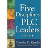 Five Disciplines Of Plc Leaders, The by Timothy Kanold