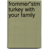Frommer''stm Turkey With Your Family door Carole French
