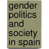 Gender Politics and Society in Spain door Monica Threlfall
