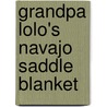 Grandpa Lolo's Navajo Saddle Blanket door Nasario Garcia