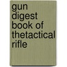 Gun Digest Book Of Thetactical Rifle door Patrick Sweeney