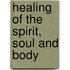 Healing of the Spirit, Soul and Body