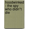 Hoodwinked - the spy who didn''t die door Lowell Ph.D. Green