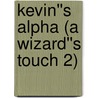 Kevin''s Alpha (A Wizard''s Touch 2) door Amber Kell