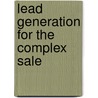 Lead Generation for the Complex Sale by Brian J. Carroll