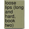 Loose Lips (Long and Hard, Book Two) door Wynter Daniels