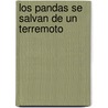Los pandas se salvan de un terremoto door Phyllis J. Perry