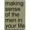 Making Sense of the Men in Your Life door Kevin Leman