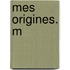 Mes Origines. M
