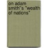 On Adam Smith''s "Wealth of Nations"
