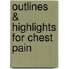 Outlines & Highlights For Chest Pain by John Albarran