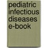 Pediatric Infectious Diseases E-Book