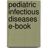 Pediatric Infectious Diseases E-Book by Theoklis Zaoutis