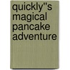 Quickly''s Magical Pancake Adventure door Fastpencil Premiere
