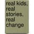 Real Kids, Real Stories, Real Change