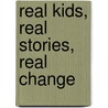 Real Kids, Real Stories, Real Change door Arlene Erlbach