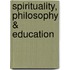 Spirituality, Philosophy & Education